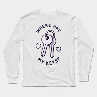 Where Are My Keys? - Quirky Keyring Gift Long Sleeve T-Shirt